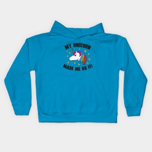 My Unicorn Made Me Do It Kids Hoodie